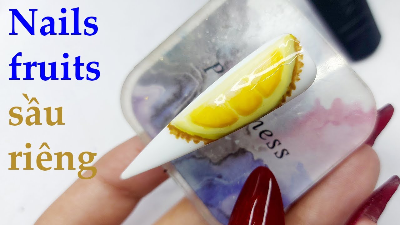Châu Pha (Chou Fa) – Nails fruits – Sầu riêng