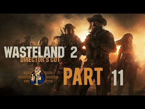 Wasteland 2: Director's Cut - Part 11