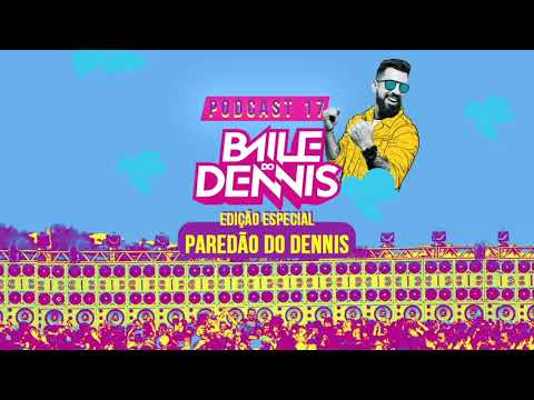 PodCast Baile do Dennis #17 - Paredão do Dennis