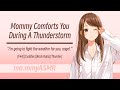 Mommy Comforts You During A Thunderstorm F4A Cuddles Back Rubs Thunder