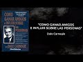 COMO GANAR AMIGOS E INFLUIR SOBRE LAS PERSONAS |  Audiolibro gratis en español | VOZ HUMANA REAL