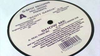 Scott Garcia - Show Me (Scott's Deeper Dub)