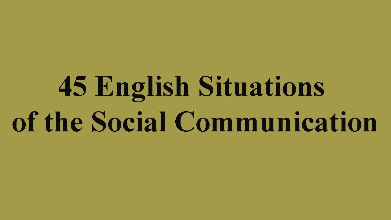 45 English Situations of the Social Communication