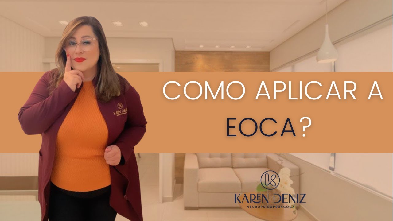 Como aplicar a EOCA? | Karen Deniz