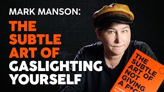 Why Mark Manson's Philosophy is Designed to Make You Fail