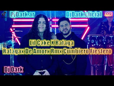 Rafaga✘Lil Cake✘Rafagax De Amorx Rmx Cumbiero Fiestero✘Dj Dark