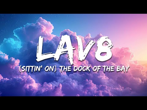 LAV8 -  (Sittin' On) the Dock of the Bay