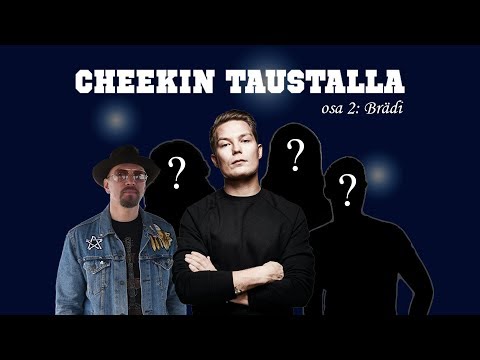 Cheekin taustalla, osa 2: Brädi