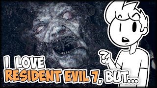 I Love Resident Evil 7, BUT... - Just My Opinion
