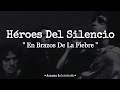 Héroes Del Silencio - En Brazos De La Fiebre //Letra
