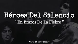 Héroes Del Silencio - En Brazos De La Fiebre //Letra