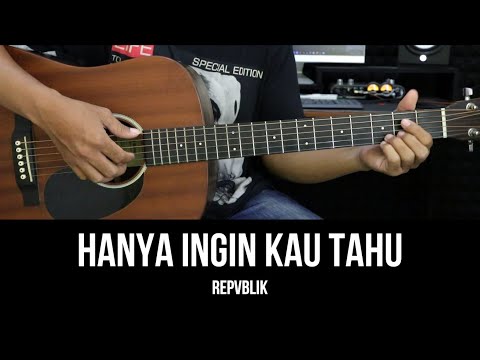 Hanya Ingin Kau Tahu - Repvblik | Tutorial Chord Gitar Mudah dan Lirik