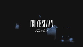 troye sivan - too good (slowed)
