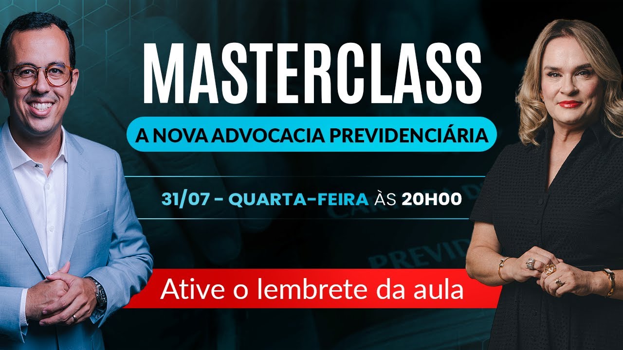 MASTERCLASS A NOVA ADVOCACIA PREVIDENCIÁRIA