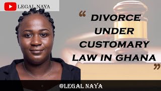 what you need to know regarding divorce under customary law in Ghana