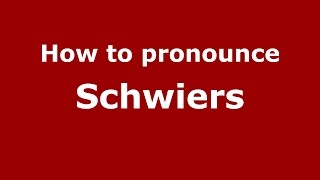 How to pronounce Schwiers