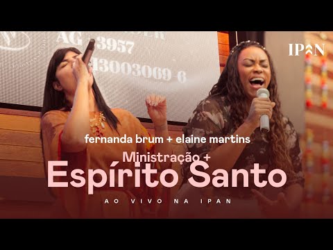 Fernanda Brum, Elaine Martins - Ministração + Espírito Santo | Ao Vivo na IPAN