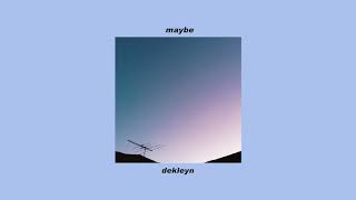dekleyn - maybe (audio)