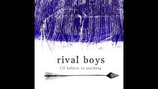 RIVAL BOYS - &#39;I&#39;ll Believe In Anything&#39; (Wolf Parade Cover)