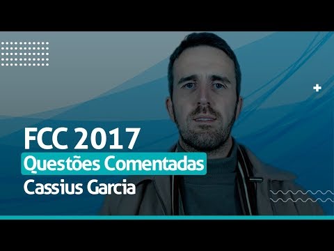 Questões Comentadas FCC 2017/18 | Cassius Garcia