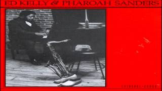 Ed Kelly & Pharoah Sanders - Pippin