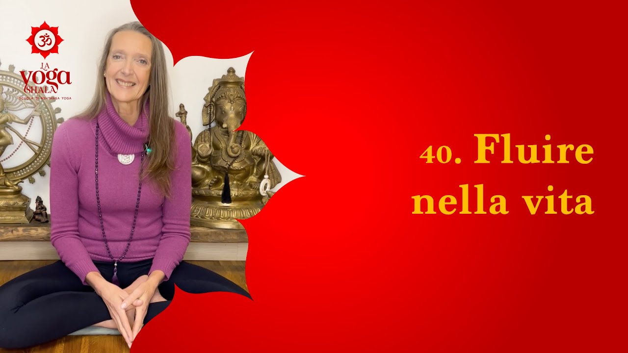 40. Fluire nella vita