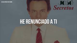 José José - He Renunciado A Ti (Letra/Lyrics)
