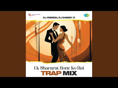 Ek Shararat Hone Ko Hai - Trap Mix