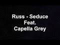 Russ Seduce Feat Capella Grey Lyrics Video