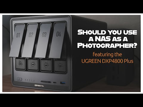 5 Reasons To Use a NAS System for Photographers - Featuring the UGREEN Nasync DXP4800 Plus