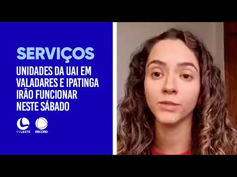 Serviços públicos: Unidades da UAI em Governador Valadares e Ipatinga irão funcionar neste sábado.