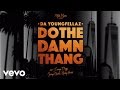 Da YoungFellaz - Do the Damn Thang (Audio) ft. Snoop Dogg, George Clinton, Nipsey Hussle