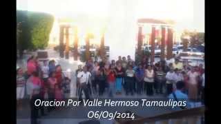 preview picture of video 'Oracion Por Valle Hermoso Tamaulipas 2014'