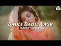 Badli Badli Laage - Slowed & Reverb | Sapna Choudhary | Haryanvi Song Lofi | Chandigarh Jawan Lagi