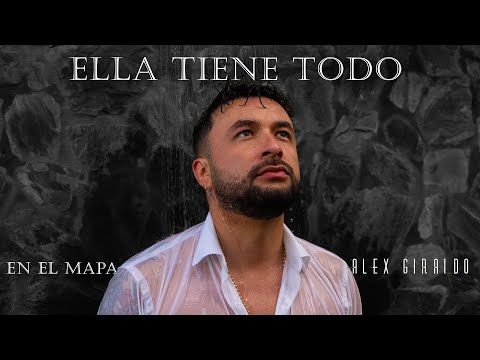 Alex Giraldo - Ella tiene todo - (Video Liric)