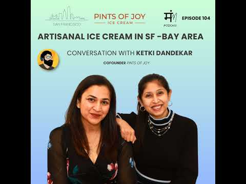 Ep 104 : In conversation with Ketki Dandekar | Pints of Joy | SF Bay Area