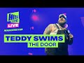 Teddy Swims - The Door | Hits Radio Live