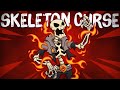 WE ACQUIRED The NEW SKELETON CURSE