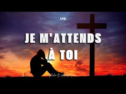JE M’ATTENDS À TOI (Tu es tout pour moi) - Instrumentale Prophétique de Prière