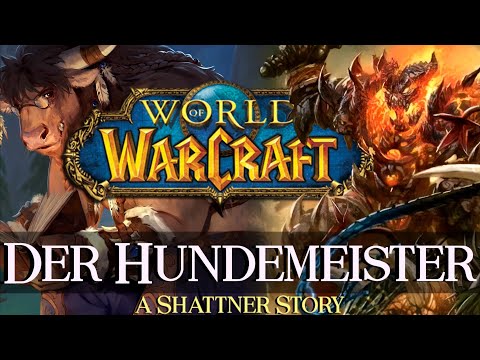 Shattner's Stories - Kapitel 31: Der Hundemeister - Warcraft Lore