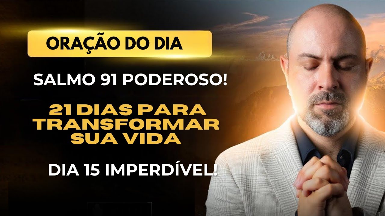 ((🔴))ORAÇÃO DO DIA 22 DE ABRIL - SALMO 91 PODEROSO! 21 Dias Para TRANSFORMAR SUA VIDA DIA