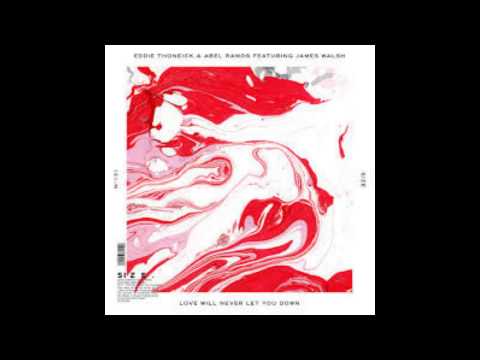Eddie Thoneick & Abel Ramos feat  James Walsh  - Love Will Never Let You Down