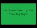 (Three Dog Night) The Show Must Go On lyrics