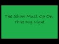 (Three Dog Night) The Show Must Go On lyrics ...