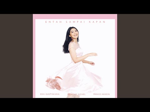 Entah Sampai Kapan (feat. Eka Gustiwana, Prince Husein)