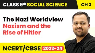 The Nazi Worldview - Nazism and the Rise of Hitler | Class 9 History Chapter 3 | CBSE 2024-25