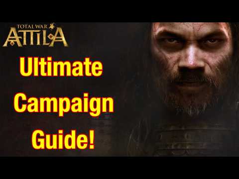 The Ultimate Campaign Guide For Total War Attila!