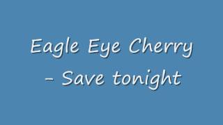 Eagle Eye Cherry - Save tonight  HQ