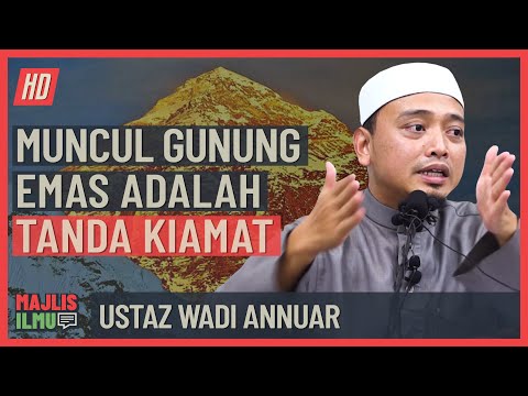 Ustaz Wadi Annuar - Muncul Gunung Emas Adalah Tanda Ki@mat