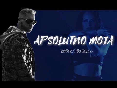 ROBERT BIJELIC - APSOLUTNO MOJA (OFFICIAL VIDEO) • 2016 •